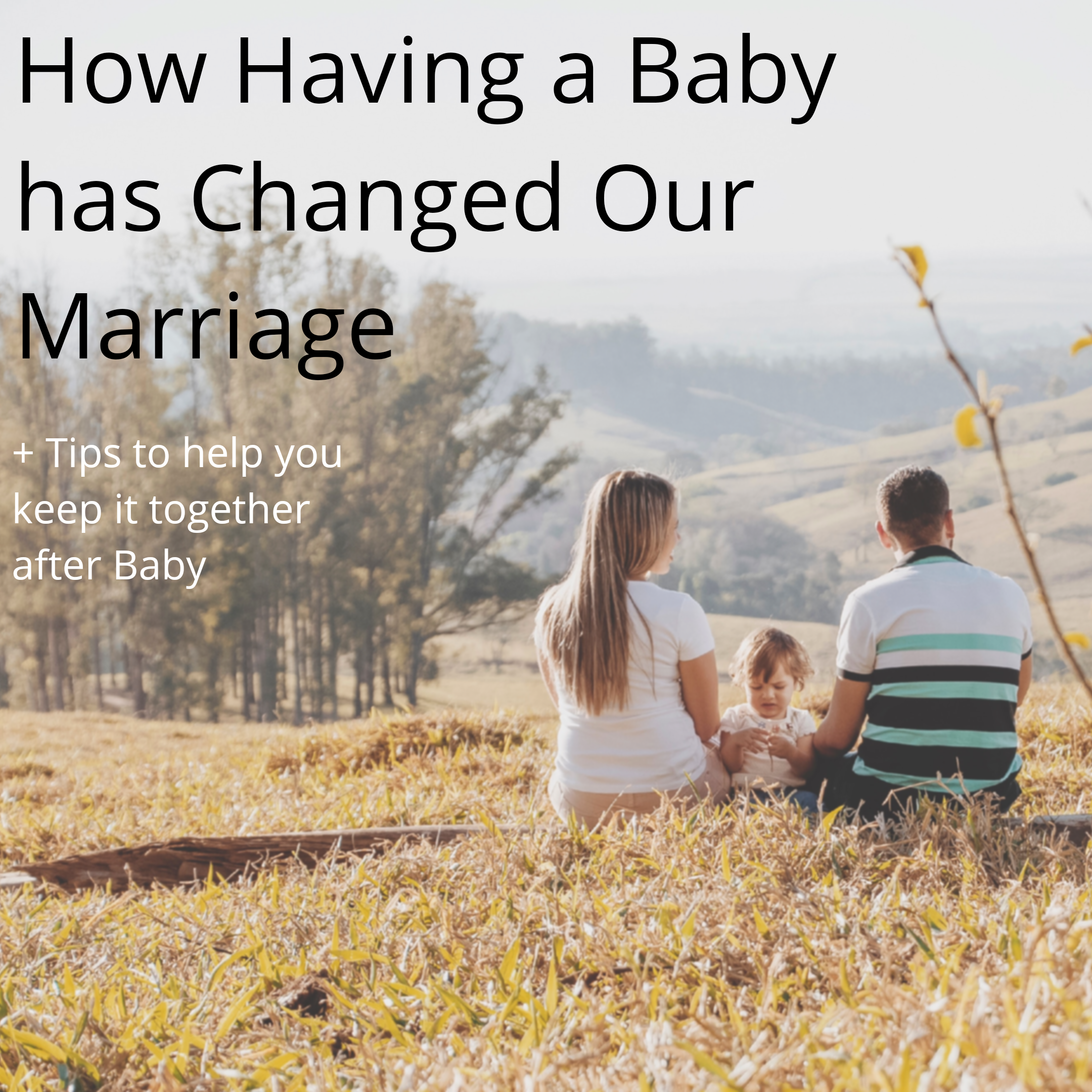 How having a baby changed our marriage plus marriage advice